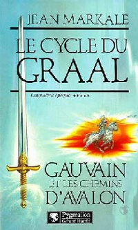 Légendes arthuriennes : Le cycle du Graal : Gauvain et les chemins d'Avalon #5 [1994]