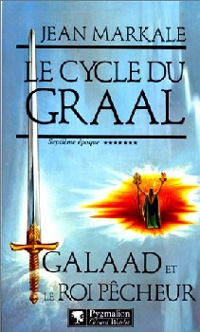 Légendes arthuriennes : Le cycle du Graal : Galaad et le Roi Pêcheur #7 [1995]