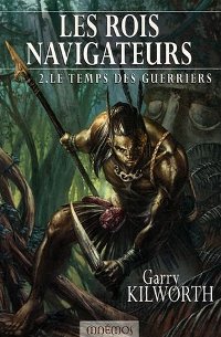 Le Cycle des Rois-Navigateurs : Le Temps des guerriers #2 [2007]