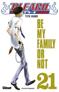 Bleach : Be my family or not #21 [2007]
