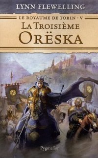 Le Royaume de Tobin : La Troisième Orëska #5 [2007]