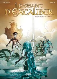 Légendes arthuriennes : Le Chant d'Excalibur : Le Réveil de Merlin #1 [2007]