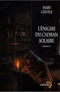 L'Enigme du Cadran Solaire, 1610 : L'énigme du Cadran Solaire, 1610  - Tome 1