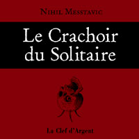 Le Crachoir Solitaire : Le Crachoir du Solitaire [2007]