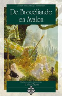 Légendes arthuriennes : De Brocéliande en Avalon [2008]