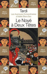 Les aventures extraordinaires d'Adèle Blanc-Sec : Le noyé à deux têtes #6 [1985]