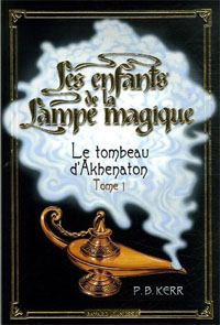 Les enfants de la lampe magique : Le tombeau d'Akhénaton #1 [2006]