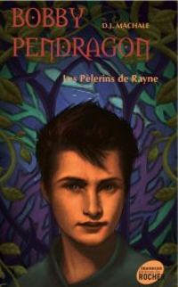 Bobby Pendragon : Les Pélerins de Rayne #8 [2008]