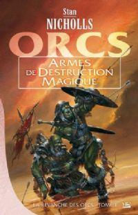 La Revanche des Orcs : Armes de Destruction Magique #1 [2008]