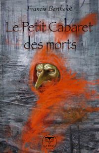 Le rêve du démiurge : le Petit cabaret des morts #7 [2008]