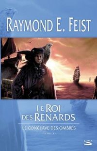 Les Chroniques de Krondor : Le Conclave des Ombres : Le roi des Renards #2 [2008]