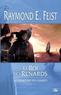 Les Chroniques de Krondor : Le Conclave des Ombres : Le roi des Renards #2 [2008]