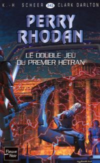 Perry Rhodan : Double jeu du premier Hétran #243 [2008]
