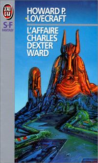 L'Affaire Charles Dexter Ward : L' Affaire Charles Dexter Ward