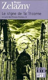 Le Cycle des Princes d'Ambre : Le Cycle de Corwin : Le Signe de la Licorne #3 [2000]