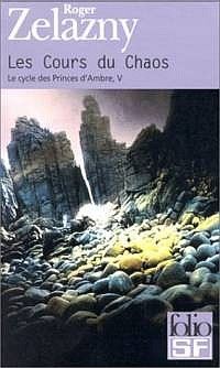 Le Cycle des Princes d'Ambre : Le Cycle de Corwin : Les Cours du Chaos #5 [2001]