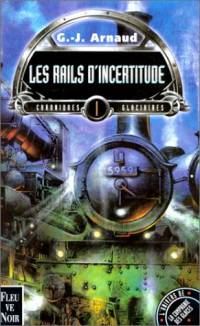 La Compagnie des Glaces : Chroniques glaciaires : Les rails d'incertitude Tome 1 [1996]