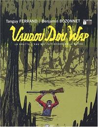 Vaudou Dou Wap : La goutte d'eau qui fait déborder le bayou #1 [2004]