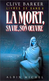 Les Livres de Sang : La Mort, sa vie, son oeuvre #6 [1992]