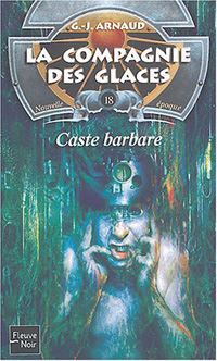 La Compagnie des Glaces : Nouvelle Epoque : Caste barbare #18 [2004]