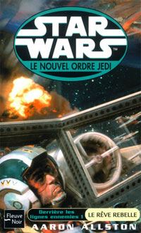 Star Wars : Le Nouvel Ordre Jedi : Derrière les lignes ennemies : Le Rêve Rebelle Tome 11 [2003]