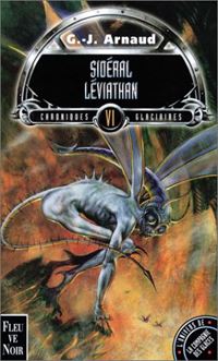 La Compagnie des Glaces : Chroniques glaciaires : Sidéral Léviathan Tome 6 [1999]