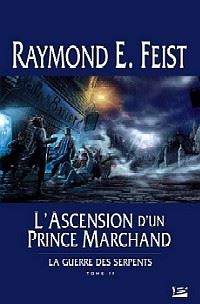 Les Chroniques de Krondor : La Guerre des Serpents : L'ascension d'un Prince Marchand #2 [2004]