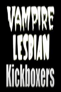 Vampire Lesbian Kickboxers