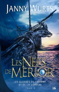 Les Guerres de l’Ombre et de la Lumière : Les nefs de Merior #2 [2009]