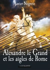 Alexandre le Grand et les Aigles de Rome [2009]