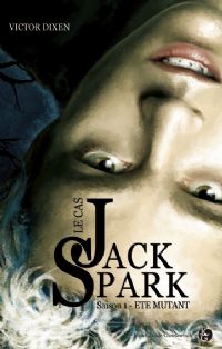 Le cas Jack Spark : Eté Mutant #1 [2009]