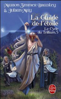 Le Cycle du Trillium : La Guilde de l'Etoile #5 [2009]