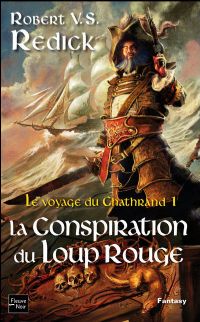 Le Voyage du Chathrand : La Conspiration du Loup Rouge #1 [2009]