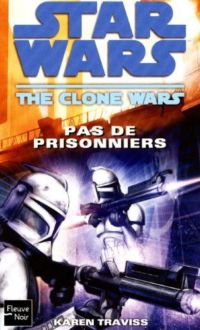Clone wars : Pas de Prisonniers : Clone wars 3: pas de prisonniers