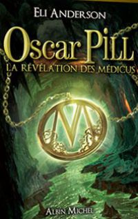 Oscar Pill : La Révélation des Médicus [2009]