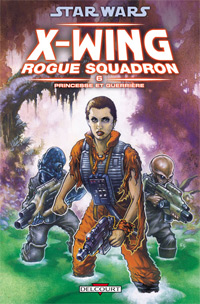 Star Wars : X-Wing Rogue Squadron : Princesse et guerrière #6 [2009]