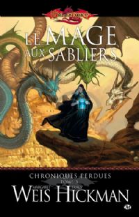 Dragonlance : Les Chroniques perdues : Le mage aux sabliers #3 [2010]