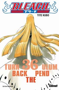 Bleach : Turn back tne Ulum pend #36 [2010]