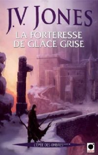 L'épée des Ombres : La Forteresse de Glace Grise #4 [2010]