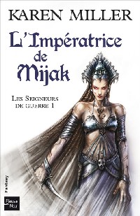 Les Seigneurs de guerre : L'Impératrice de Mijak #1 [2010]