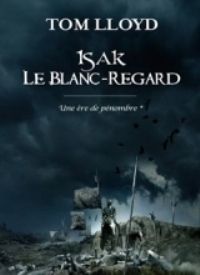 Une ère de pénombre : Isak le Blanc-Regard #1 [2010]
