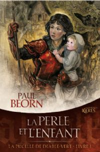 La pucelle de Diable-Vert : La perle et l'enfant #1 [2010]