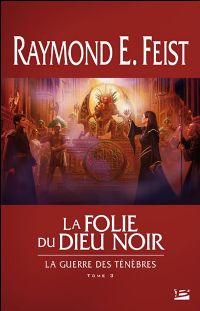 Les Chroniques de Krondor : La Guerre des Ténèbres : La Folie du dieu noir #3 [2010]