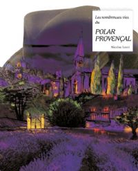 Les Nombreuses vies du polar provençal [2011]