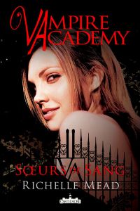 Vampire Academy : Soeurs de sang #1 [2010]