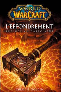 World of Warcraft : L'Effondrement : Prélude au Cataclysme #1 [2010]