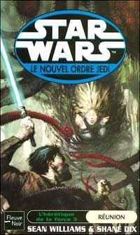 Star Wars : Le Nouvel Ordre Jedi : L'Hérétique de la Force III : Réunion Tome 17 [2004]