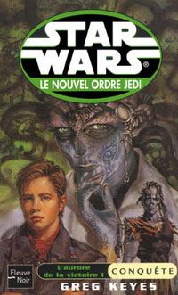 Star Wars : Le Nouvel Ordre Jedi : L'Aurore de la victoire I : Conquête Tome 7 [2002]