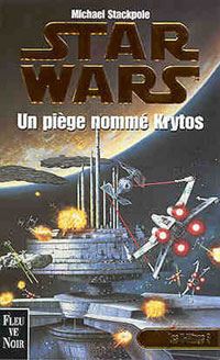 Star Wars : Les X-Wings : Un piège nommé Krytos Tome 3 [1999]