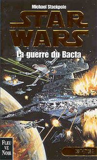 Star Wars : Les X-Wings : La Guerre du Bacta Tome 4 [1999]